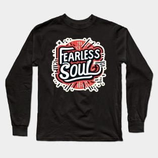 FEARLESS SOUL - TYPOGRAPHY INSPIRATIONAL QUOTES Long Sleeve T-Shirt